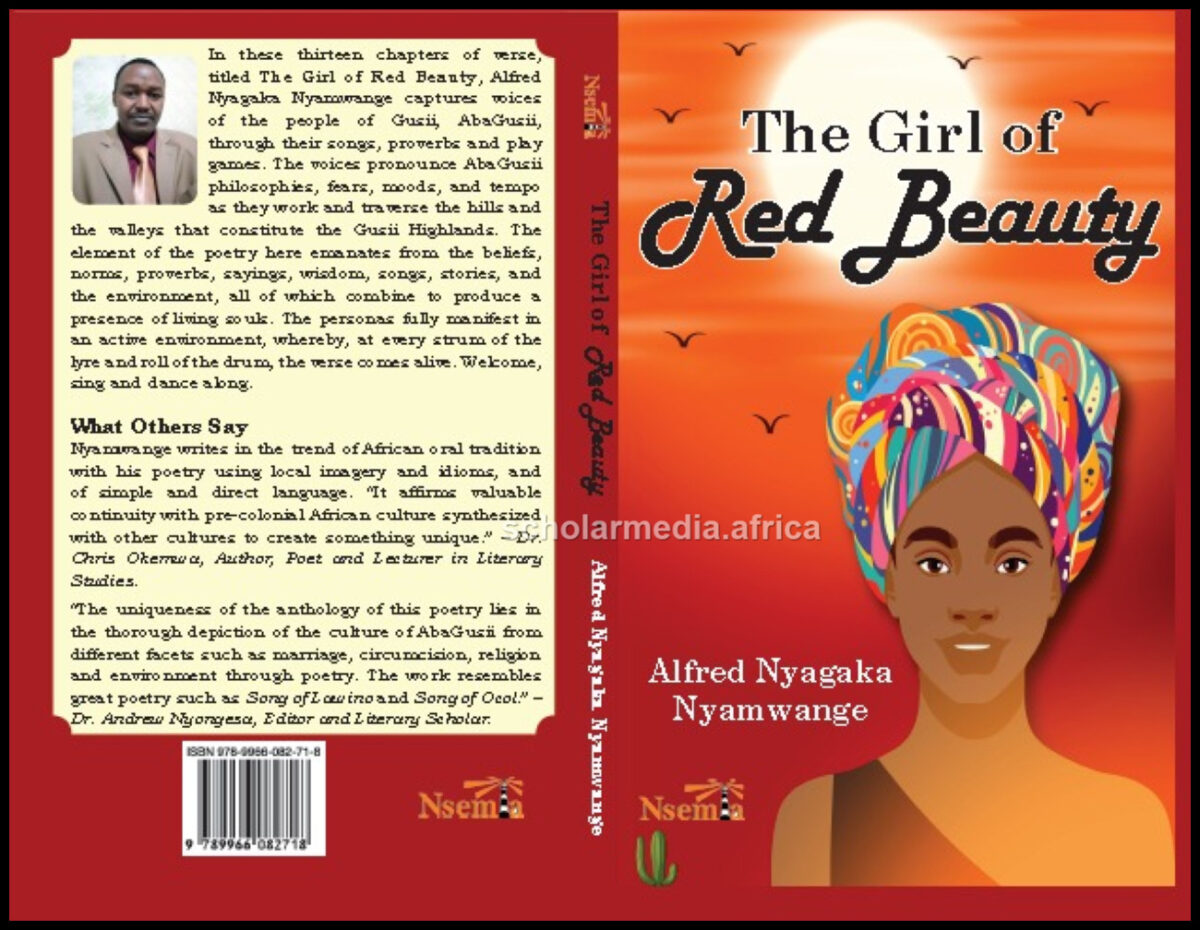 Mr. Nyamwange has also unleashed another book, The Girl of Red Beauty, a verse collection, speaking in the traditional aspects of Africans with wit and gusto. PHOTO/Courtesy.