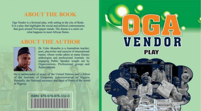 BOOK REVIEW: Oga Vendor Cover Page of the Oga Vendor play. It is a collection of thoughts depicting the Post-colonial Africa, highlighting the power of unity and knowledge-based action towards injustice. PHOTO/Courtesy.