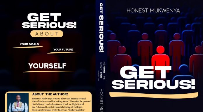 BOOK REVIEW: Nuggets from ‘Get Serious’ by Honest Mukwenya Cover Page of the Get Serious book by Honest Mukwenya. PHOTO/Courtesy.