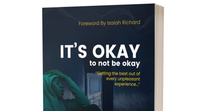 BOOK REVIEW: It’s Okay to not be Okay The book's cover page. Toperesu encourages ther reader to press on, even when things seem hard, with the hope of coming out of it all successfully. PHOTO/Courtesy.