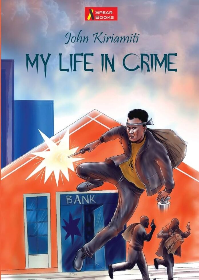 Cover page of John Kiriamiti's first crime novel, My Life in Crime. He wrote the masterpiece while detained at the Naivasha Maximum Security Prison. PHOTO/Courtesy.