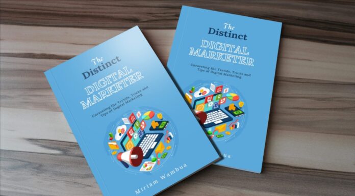 Book Review: The Distinct Digital Marketer The Distinct Digital Marketer book by Miriam Wambua. It's a tool for marketers, business managers, entrepreneurs and all other digital marketing enthusiasts seeking tested-approved solutions to their questions. PHOTO/Miriam Wambua.