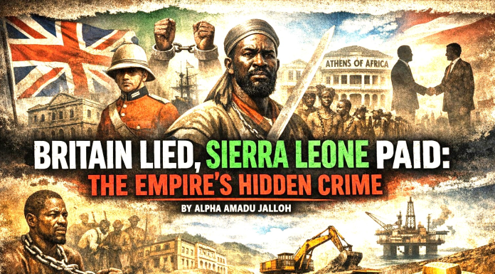 Britain Lied, Sierra Leone Paid: The Empire’s Hidden Crime